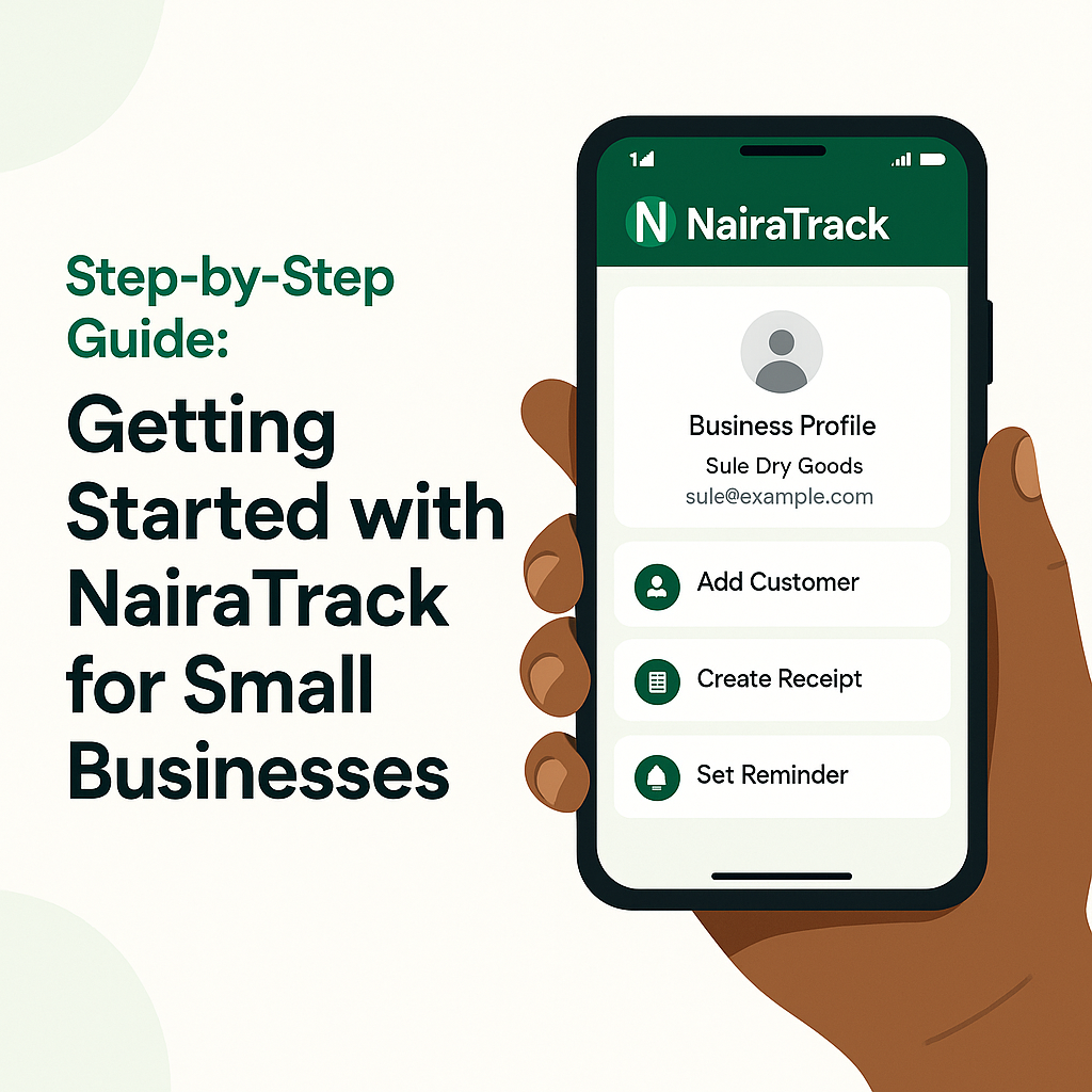 Step-by-Step Guide: Getting Started with NairaTrack for Small Businesses